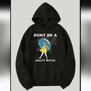 Don't Be A Salty Bit*h Funny Humor Hoodie Sweatshirt Size S *0529-AF